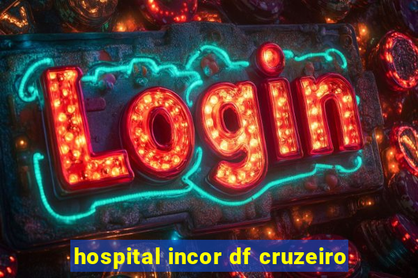 hospital incor df cruzeiro